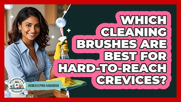 Which Cleaning Brushes Are Best For Hard-to-reach Crevices? - Homekeeping Handbook