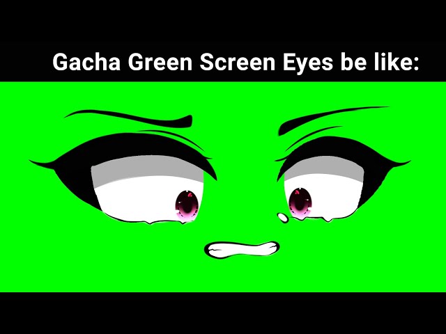 Best Gacha Club Eyes: Green Screen, HD Download…