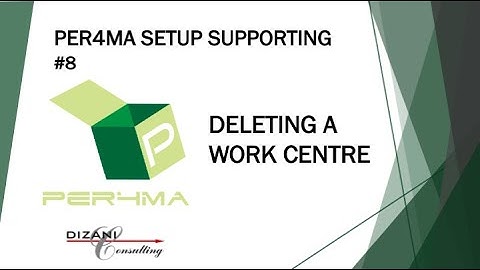 Deleting a Work Centre (Per4ma Setup Supporting Videos #8)