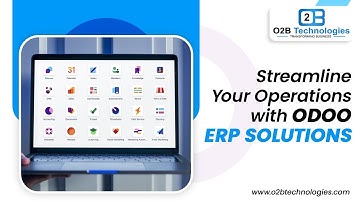 Streamline Your Operations with Odoo ERP Solutions | O2B Technologies