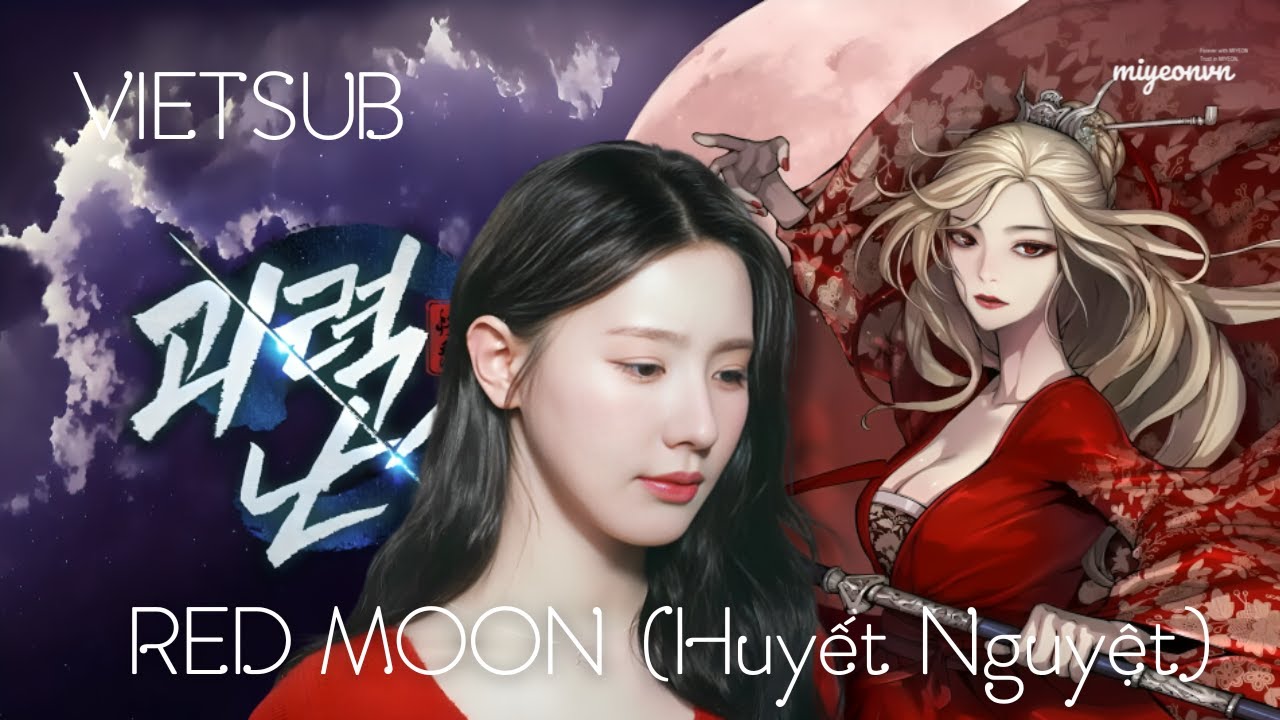 [VIETSUB] MIYEON - Red Moon(적월 - Huyết Nguyệt) (FMMV) | Wi Soyeon | OST