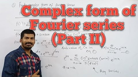 Complex Form of Fourier Series ( sums ) Part II