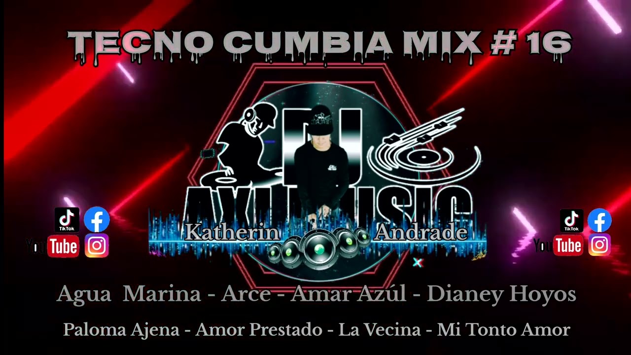 MixTecnocumbia Mix # 16 // Agua Marina // Arce // Amar Azul// Dianey Hoyos // Dj Axi Music Cali