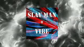 SLAV MAN - VIBE (Official Audio)