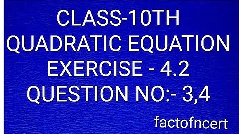 Quadratic equation class-10 exercise -4.2 question no:- 3,4 