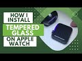 How I install Tempered Glass on an Apple Watch