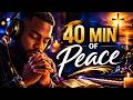 Healing Worship | Soul Gospel Christian R&amp;B | 40 Minutes With God