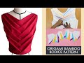 Origami bamboo bodice pattern tutorial | Tr cutting | Cisca Stitches