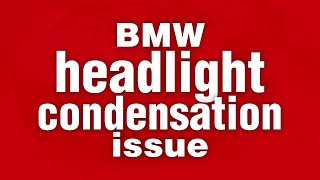 🚘 BMW Headlight Condensation & Damage - A Comprehensive Guide to Early Detection and Repair 🛠️