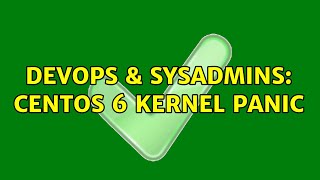 DevOps & SysAdmins: centos 6 kernel panic Wealth