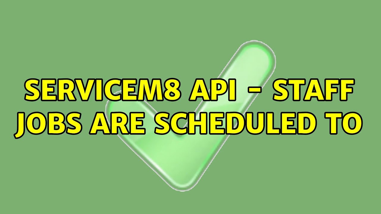 Servicem8 API - Staff Jobs are scheduled to - YouTube