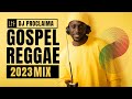 Best gospel reggae mix 2023   dj proclaima gospel reggae selector