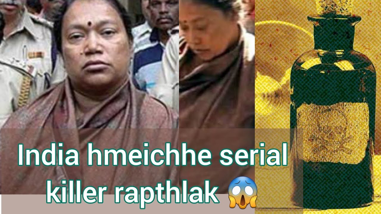 India hmeichhe serial killer hmasa ber chetdan rapthlak | Cyanide Malika 😱