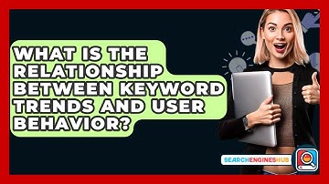 What Is The Relationship Between Keyword Trends And User Behavior? - SearchEnginesHub.com