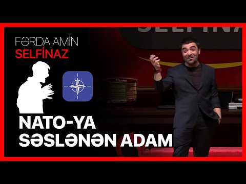Fərda Amin — NATO-ya Səslənən Adam | SELFİNAZ