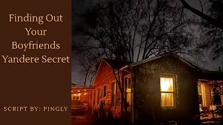 Finding Out Your Boyfriend's Yandere Secret [M4F][Audio][Yandere][Boyfriend x Girlfriend]