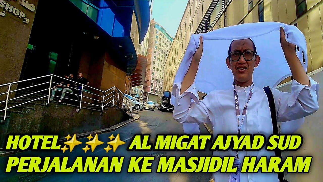 REVIEW JARAK DARI HOTEL AL MIGAT MAKKAH KE MASJIDIL HARAM