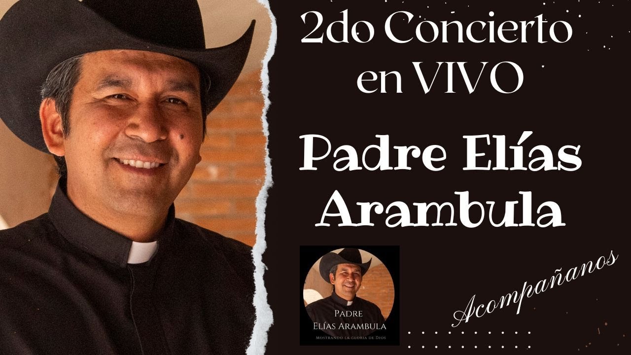 2DO CONCIERTO EN VIVO - PADRE ELIAS ARAMBULA - 11 JUNIO 2022 - ACOMPAÑANOS  - YouTube