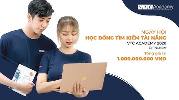 Chương trình Học bổng Tài năng 2020 - VTC Academy TP.HCM