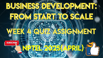 Business Development: From Start to Scale Week 4 Quiz Assignment Solution | NPTEL 2025(April)