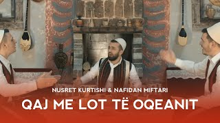 Nusret Kurtishi & Nafidan Miftari - Qaj me lot tej oqeanit (official video 2020) Resimi