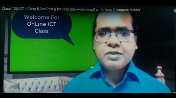Class-12|| ICT || Chap-5,2nd Part || for loop ||do-while loop|| while-loop || Anupam Halder