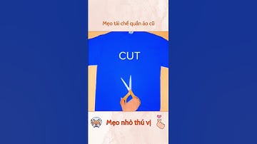 Mẹo tái chế quần áo cũ  #meonhothuvi
