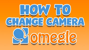 How To Change Camera On Omegle (NEW)