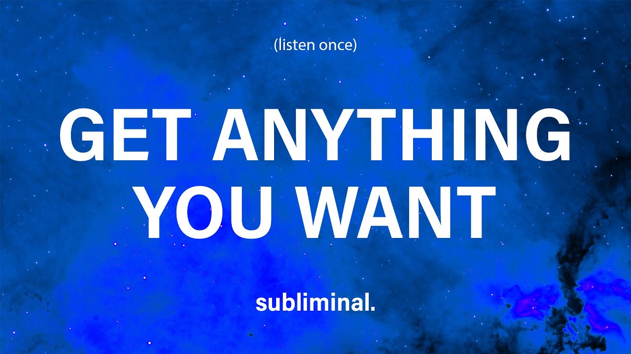 GET ANYTHING YOU WANT (listen once) subliminal.