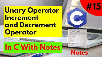 Unary operator in C || Increment operator || Decrement operators || C language course with notes #15
