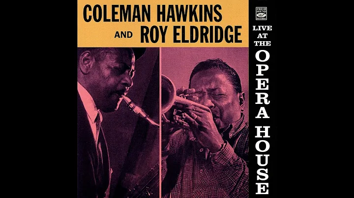 Coleman Hawkins and Roy Eldridge  At The Opera Hou...