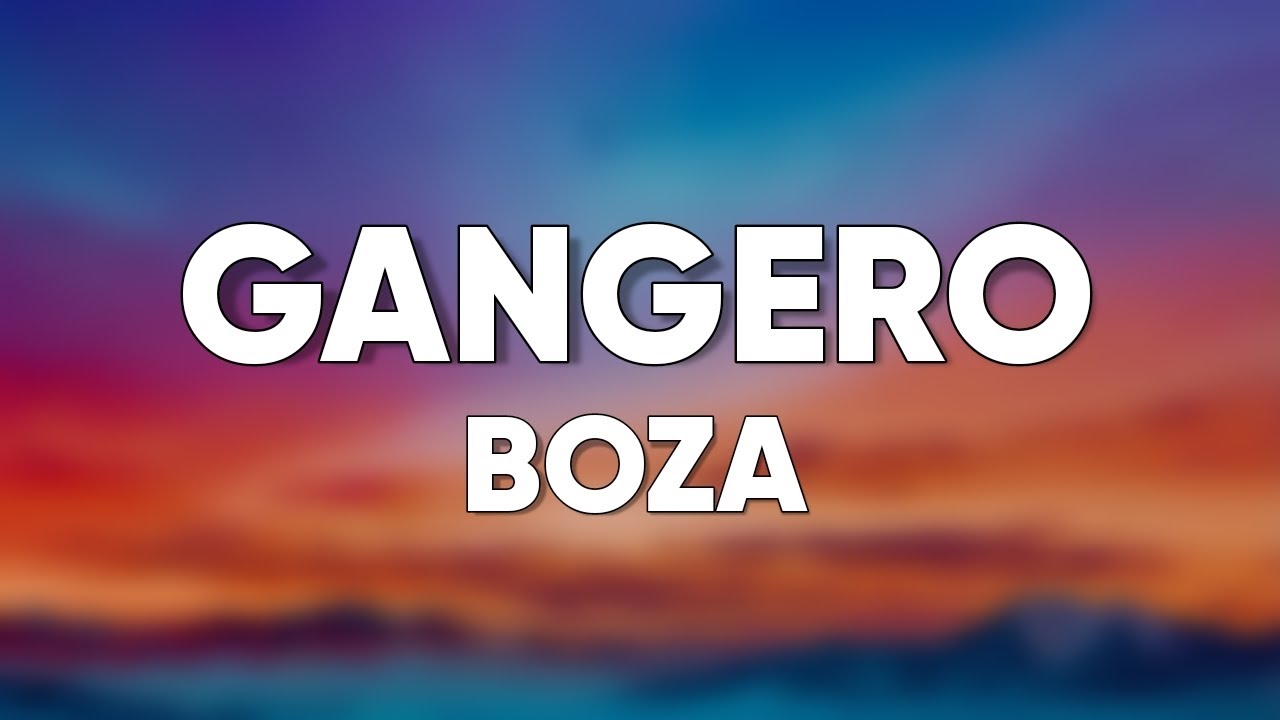 Boza - Gangero (Letra/Lyrics)