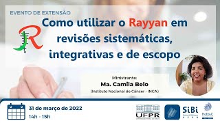 Como utilizar o Rayyan em revisões sistemáticas, integrativas e de escopo - Camila Ferreira