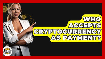 Who Accepts Cryptocurrency as Payment? - CryptoBasics360.com