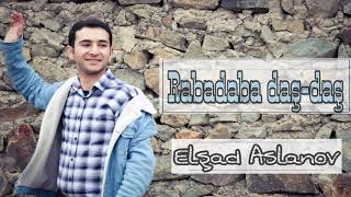 Video thumbnail of "Elsad Aslanov - Rabadaba Das-Das 2019 Hit"