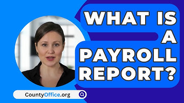 What Is A Payroll Report? - CountyOffice.org
