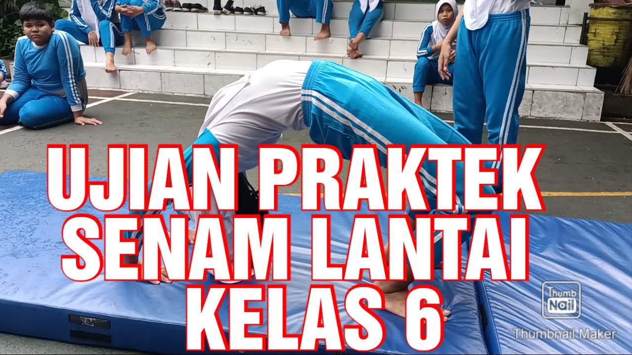 UJIAN PRAKTEK PJOK KELAS 6 SENAM LANTAI