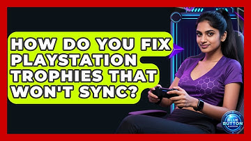 How Do You Fix PlayStation Trophies That Won
