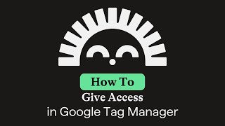 How to Grant Third-Party Access in Google Tag Manager