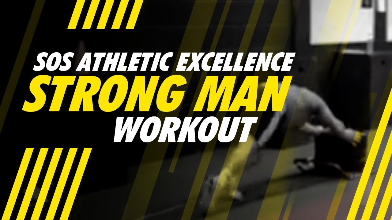 SOS Athletic Excellence Strong Man Workout