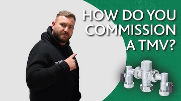 How do you commission a Thermostatic Mixing Valve (TMV)?