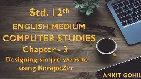 Std -12   Chapter - 3  Designing Simple Website Using KompoZer (Eng.  Med.)