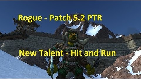 Hit and Run New Rogue Talent - WoW Patch 5.2 PTR !!