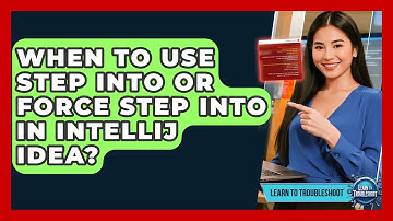 When To Use Step Into Or Force Step Into In IntelliJ IDEA? - Learn To Troubleshoot
