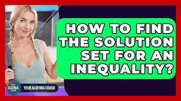 How To Find The Solution Set For An Inequality? - Your Algebra Coach