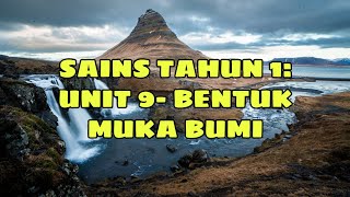 SAINS TAHUN 1: UNIT 9- BENTUK MUKA BUMI