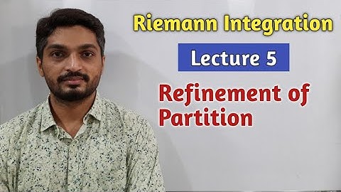Riemann Integration | Lecture 5 | Refinement of Partition