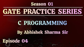 S01 Episode 04 :  C Programming | Practice Series | Abhishek Sharma Sir