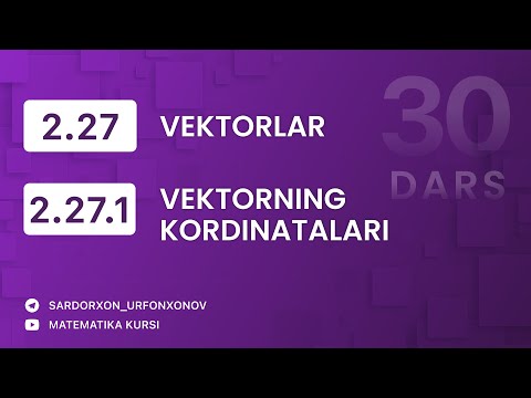 Geometriya 30-dars. 2.27 Vektorlar, 2.27.1 Vektorning koordinatalari/ Векторы и Координаты вектора