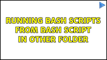Running bash scripts from bash script in other folder (2 Solutions!!)